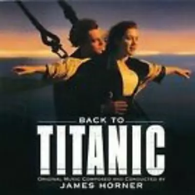 James Horner - Back To Titanic CD (1998) Audio Quality Guaranteed Amazing Value • £2.36