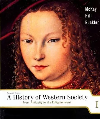 A HISTORY OF WESTERN SOCIETY: FROM ANTIQUITY TO THE By John P. Mckay & Bennett • $19.49