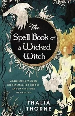 Spell Book Of A Wicked Witch Magic Spells To Curse Your Enemies... 9781736656037 • £10.99