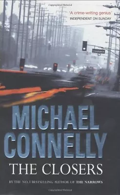 The Closers By Michael Connelly. 9780752865829 • £3.48