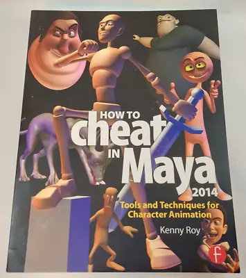 How To Cheat In Maya 2014 Tools And Techniques For Character Animation NEW • $4.74