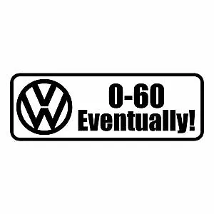 VW 0-60 Eventually Window VINYL DECAL STICKER Car • $9
