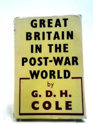 Great Britain In The Post-War World (G.D.H. Cole - 1942) (ID:13151) • £8.16