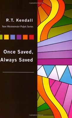 Once Saved Always Saved (New Westminste... By Kendall R T Paperback / Softback • £6.99