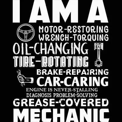 I Am A Mechanic Grease Covered - Mens Funny Novelty T-Shirt Tee T Shirt Tshirts • $22.56