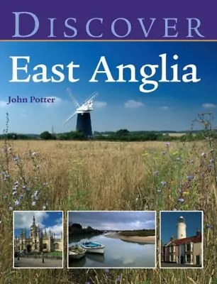Discover East Anglia (Discovery Guides) By John Potter • £2.61