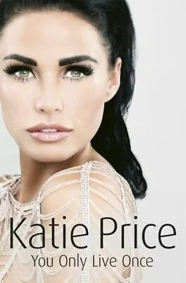 You Only Live Once By Katie Price (Hardback) Incredible Value And Free Shipping! • £3.12