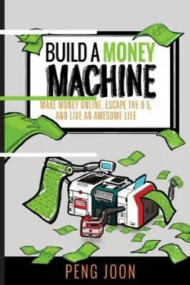 Build A Money Machine : Make Money Online Escape The 9-5 And Live An Awesome... • $16.49