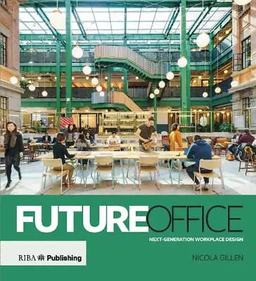 Future Office: Next-generation Workplace Design By Nicola Gillen (English) Hardc • $81.33