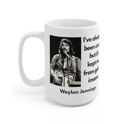 Waylon Jennings Crazy Quote Coffee Mug - White Ceramic 15 Oz Country Music • $21.95