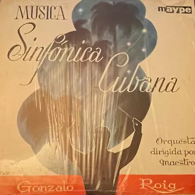 Gonzalo Roig - Música Sinfonica Cubana - Maype - US-151 - LP 1776778336 • $29