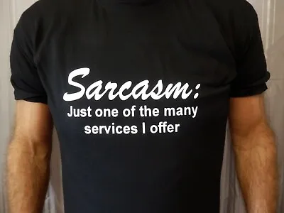 SARCASM SERVICE I OFFER Various Colours T Shirt Gift Funny Joke Novelty Rude • £6.95