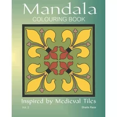 Mandala Colouring Book: Inspired By Medieval Tiles Vol - Paperback NEW Sharla R • £9.26