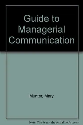 $14.95 • Buy GUIDE TO MANAGERIAL COMMUNICATION By Mary Munter **Mint Condition**