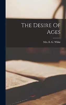 The Desire Of Ages By E.G. White (English) Hardcover Book • $89.95