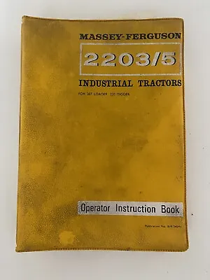 MASSEY FERGUSON TRACTOR 2203-5 OPERATOR INSTRUCTIONS FOR 207 LOADER 220 DiGGER • £75