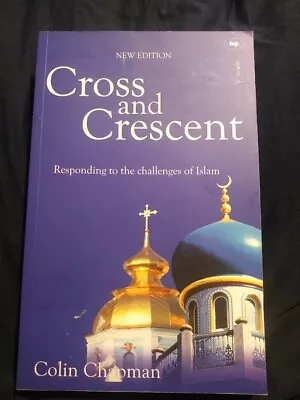 Cross And Crescent: Responding To The Challenges Of Islam / Colin Chapman / 2012 • £0.99