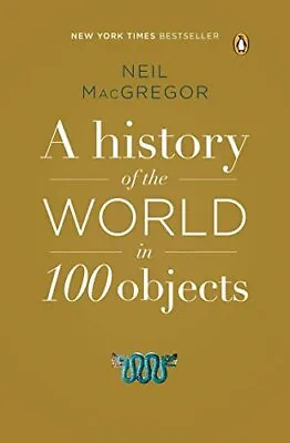 A History Of The World In 100 Objects MacGregor Neil • £3.59