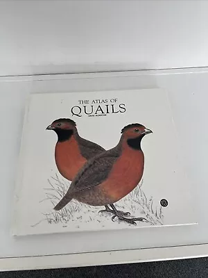 The Atlas Of Quails By David Alderton. 144 Pages. Hardback. GC • £15