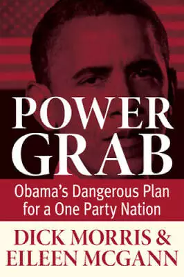 Power Grab: Obama's Dangerous Plan For A One-Party Nation - Hardcover - GOOD • $3.73