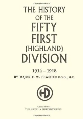 £24.57 • Buy The History Of The Fifthy First (Highland) Division 1914-1918, Bewsher, F. W., N