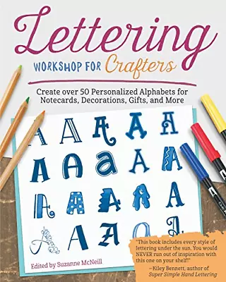 Lettering Workshop For Crafters: Create Over 50 Personalized Alphabets For Notec • £4.94