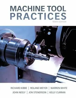 Machine Tool Practices Richard Kibbe • $132.99