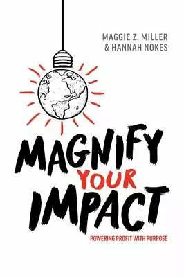 Magnify Your Impact: Powering Profit Wit- 1642252212 Maggie Z Miller Hardcover • $7.97