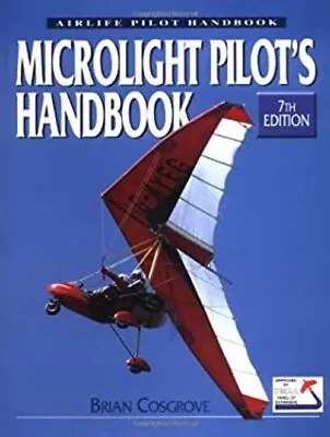 Microlight Pilot's Handbook Paperback Brian Cosgrove • £4.73