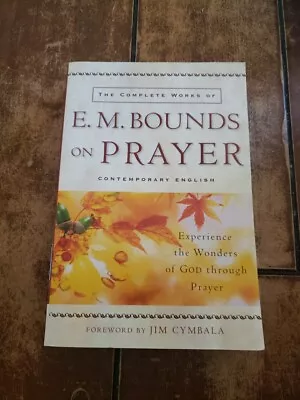 The Complete Works Of E. M. Bounds On Prayer (2004) Paperback Great Condition • $4.99