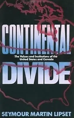 Continental Divide: The Values And Institutions Of The United States And Canada • $19.66