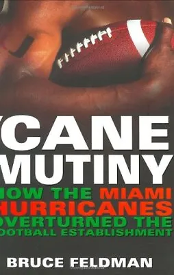 Cane Mutiny: How The Miami Hurricanes Overturned The Football Establishment • $8.68