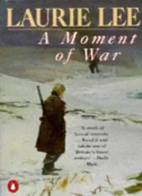 A Moment Of War By Laurie Lee. 9780140156225 • £2.51