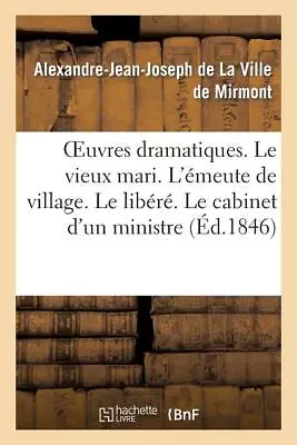 Oeuvres Dramatiques  Le Vieux Mari  L'?Meute De Village  Le Lib?R?  Le Cabi... • $40.50