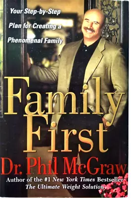 Family First: Step-by-Step Plan Dr. Phil McGraw First Edition First Printing • $9.50