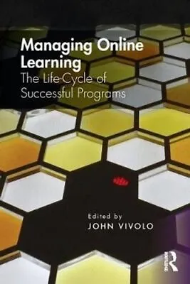 Managing Online Learning The Life-Cycle Of Successful Programs 9781138364752 • £34.99