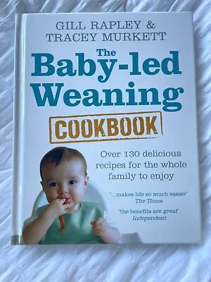 The Baby-led Weaning Cookbook: Over 130 Delicious Recipes For The Whole... • £4