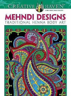 Creative Haven Mehndi Designs Coloring Book:- 0486491269 Paperback Marty Noble • £4.48