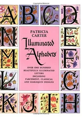 Illuminated Alphabets: Over One Hundred Beautifully Illuminated Letters Includ • £2.55