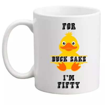 50th Birthday Gift For Duck Sake! Funny Birthday Mug/gift For Him/her/women/men • £8.95