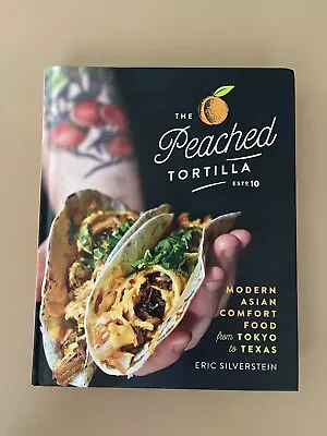 Peached Tortilla: Modern Asian Comfort Food From Tokyo To Texas Silverstein • $33