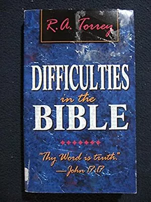 Difficulties In The Bible [Paperback] [Apr 01 2011] R. A. Torrey • $8.63