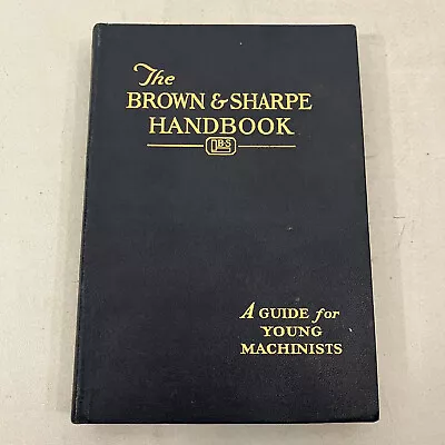 The Brown & Sharpe Handbook A Guide For Young Machinists 1938 VGC Engineering • $19.99