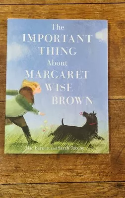 The Important Thing About Margaret Wise Brown By Mac Barnett Hardcover • $14.99