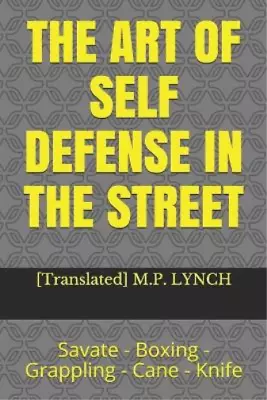 [translated] M P Lynch The Art Of Self Defense In The Street (Paperback) • $12.34