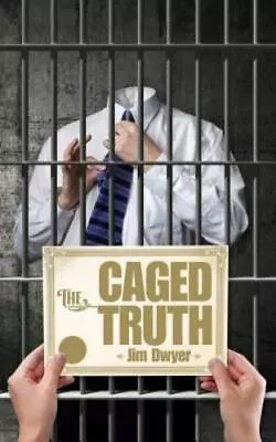 The Caged Truth By Dwyer Jim • $16.08