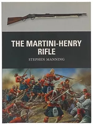 The Martini-Henry Rifle (Osprey Weapon No. 26) • $15