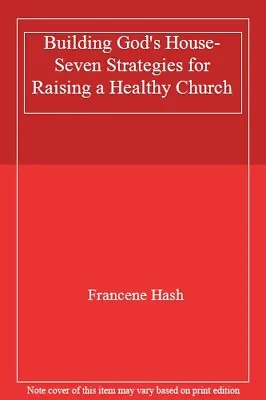 Building God's House-Seven Strategies For Raising A Healthy Church. Hash<| • $43.09