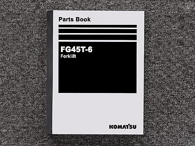 Komatsu Forklift FG45T-6 Parts Catalog Manual • $307.30