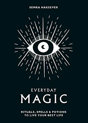 Everyday Magic: Rituals Spells And Potions To Live Your Best Life By Semra Hak • £2.74